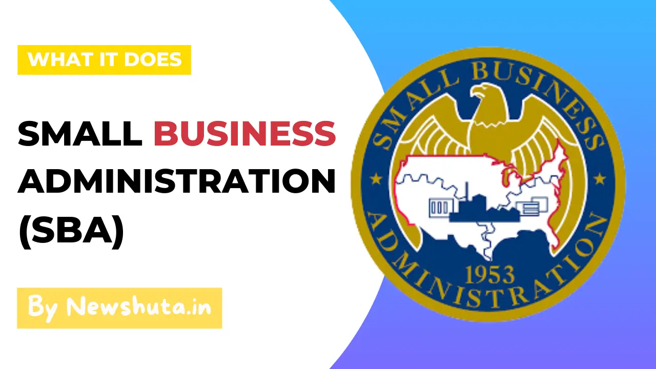 Small Business Administration (SBA): Definition and What It Does